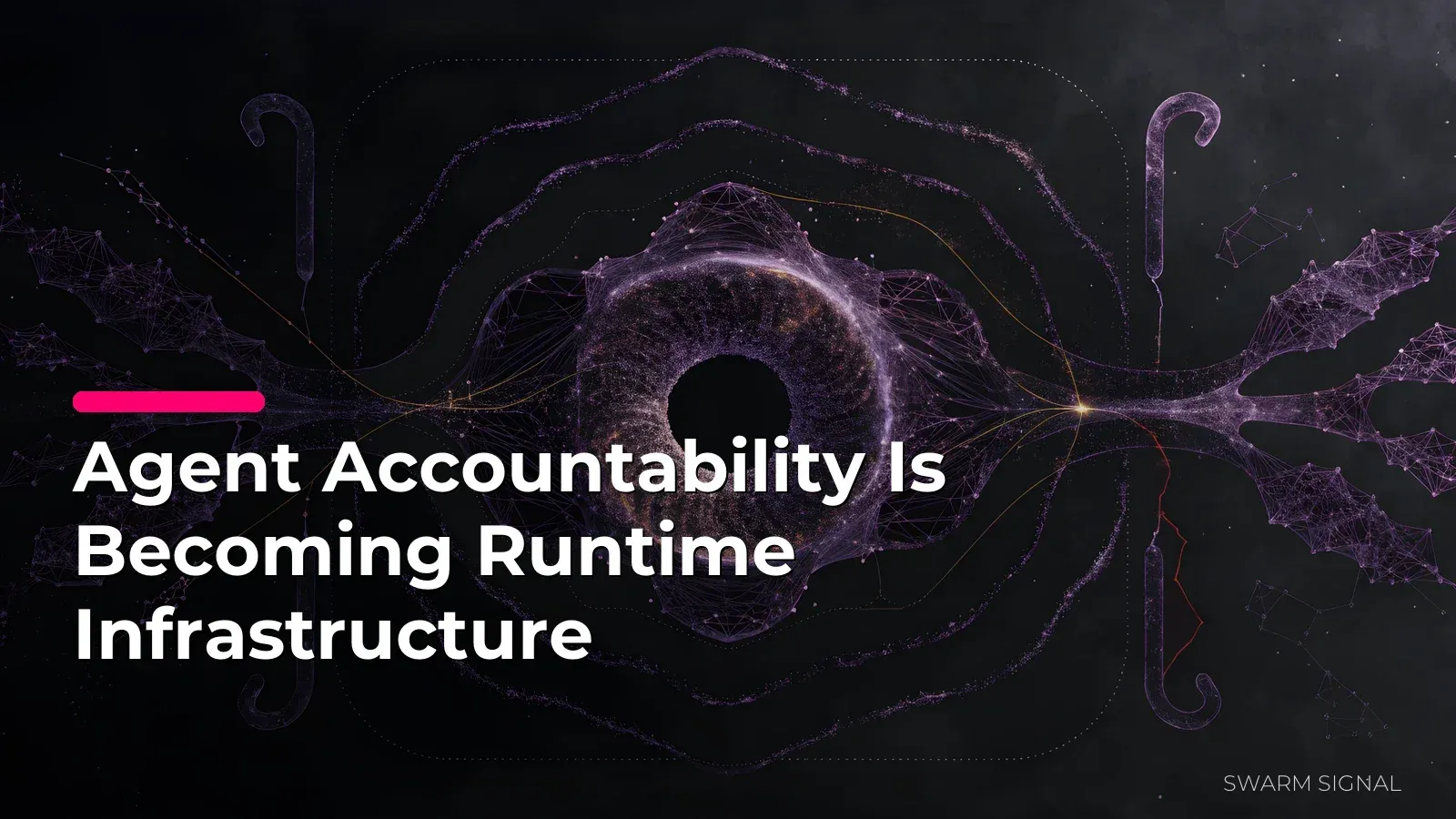 Agent Accountability Is Becoming Runtime Infrastructure