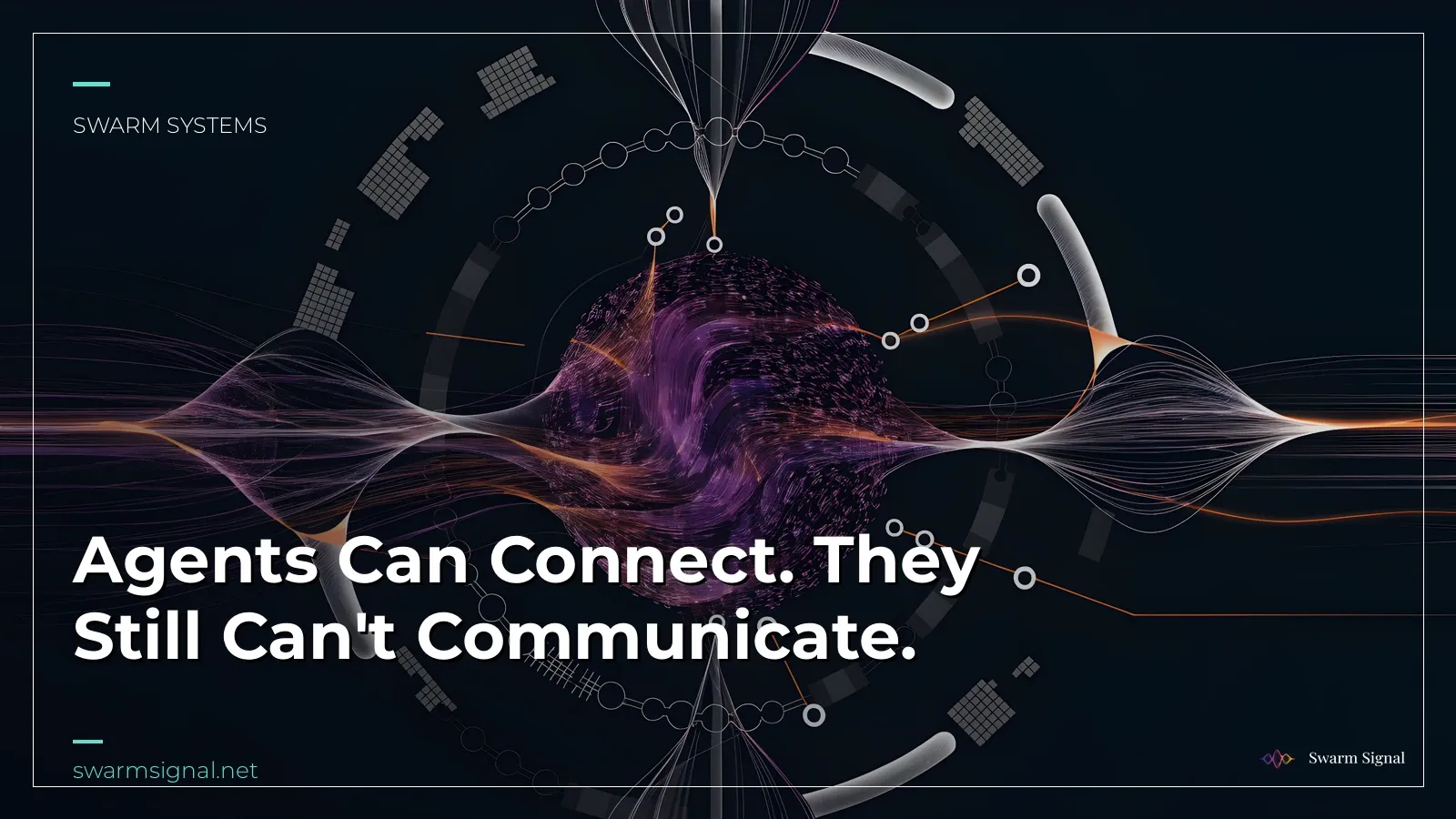Agents Can Connect. They Still Can't Communicate.
