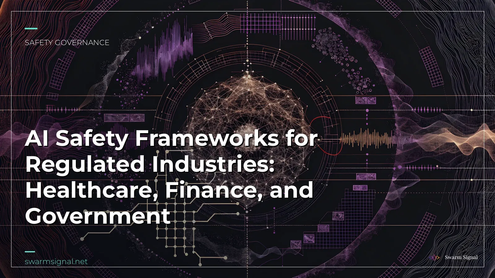 AI Safety Frameworks for Regulated Industries: Healthcare, Finance, and Government