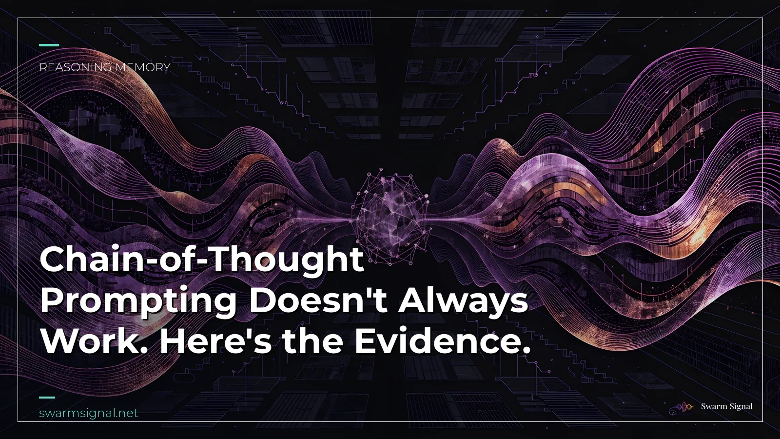 Chain-of-Thought Prompting Doesn't Always Work. Here's the Evidence.