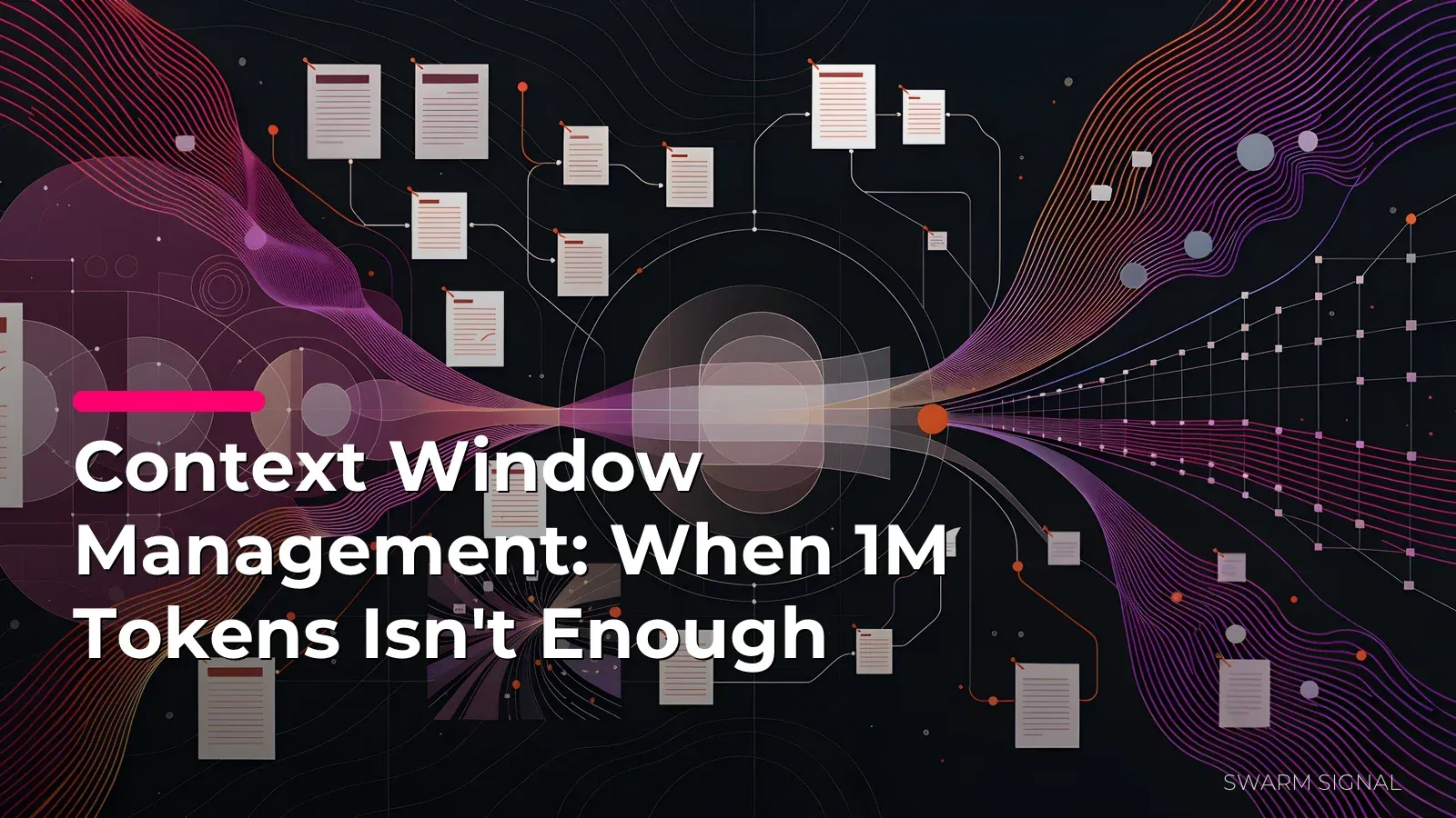 Context Window Management: When 1M Tokens Isn't Enough