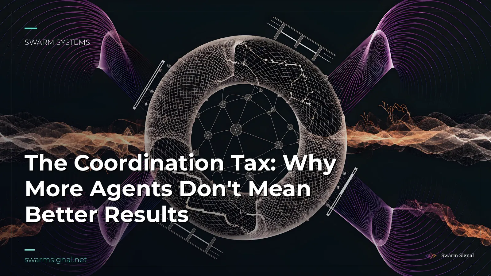 The Coordination Tax: Why More Agents Don't Mean Better Results