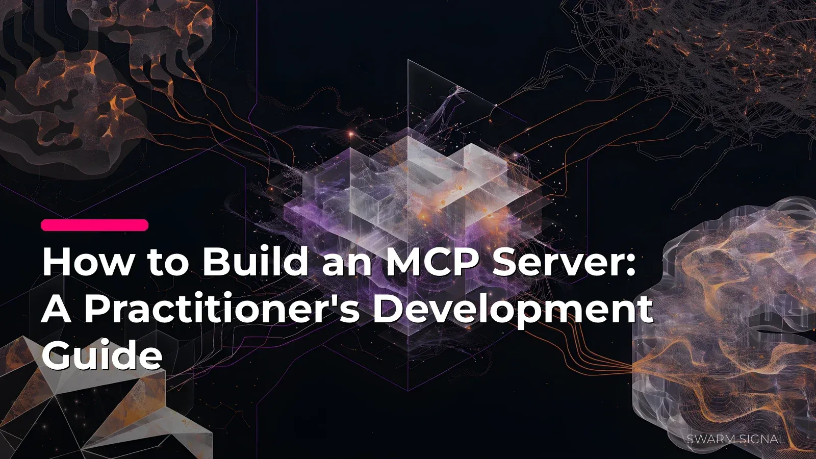How to Build an MCP Server: A Practitioner's Development Guide