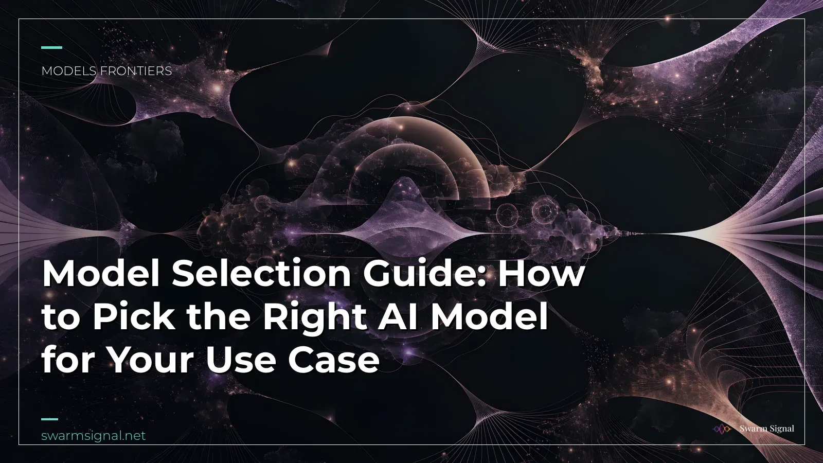 Model Selection Guide: How to Pick the Right AI Model for Your Use Case
