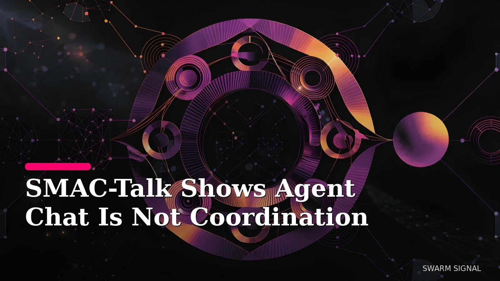 SMAC-Talk Shows Agent Chat Is Not Coordination