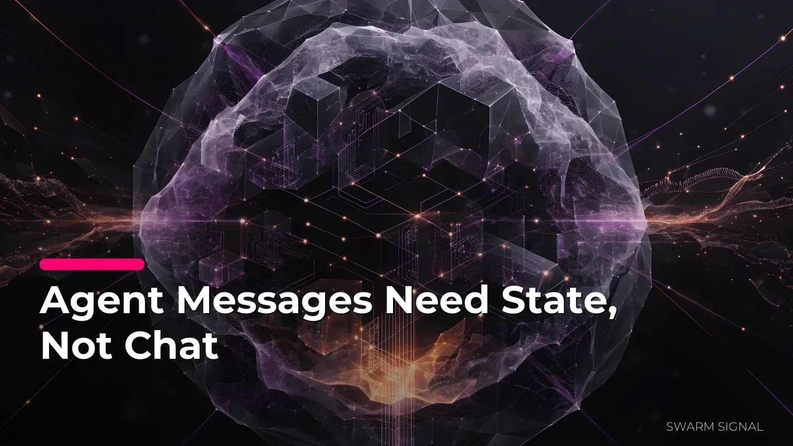 Agent Messages Need State, Not Chat