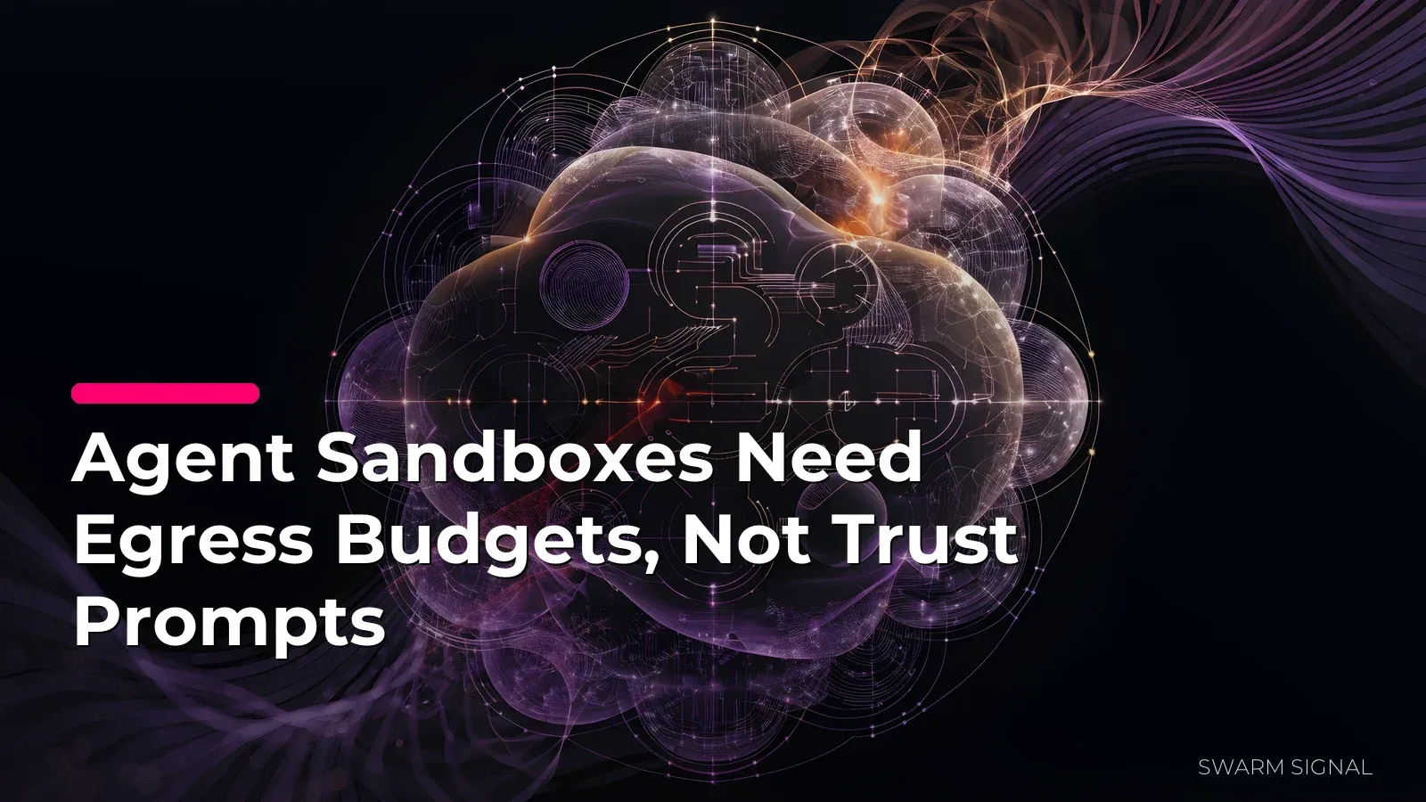 Agent Sandboxes Need Egress Budgets, Not Trust Prompts