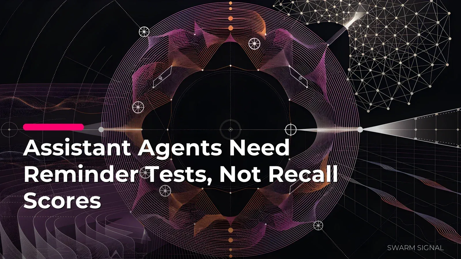 Assistant Agents Need Reminder Tests, Not Recall Scores